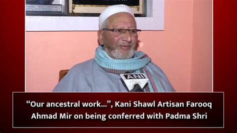 “Our ancestral work...”, Kani Shawl Artisan Farooq Ahmad Mir on being ...