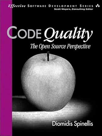 Code Quality: The Open Source Perspective (Effective Software ...