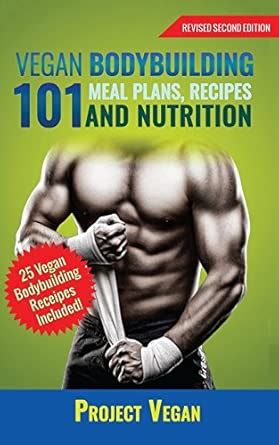Buy Vegan Bodybuilding 101: Meal Plans, Recipes and Nutrition Book ...