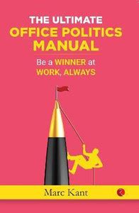 The Ultimate Office Politics Manual - Winning the Game of Power and ...