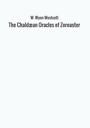The Chaldæan Oracles of Zoroaster : Wynn, W.: Amazon.in: Books