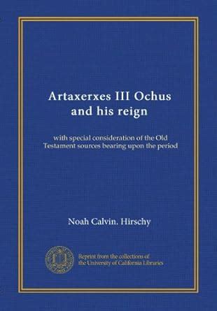 Artaxerxes III Ochus and his reign: with special consideration of the ...