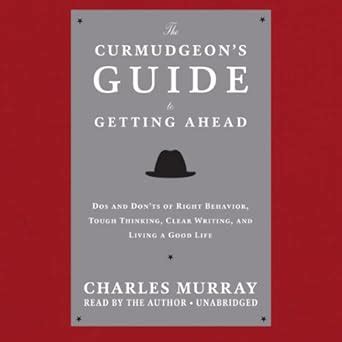 The Curmudgeon's Guide to Getting Ahead: Dos and Don'ts of Right ...