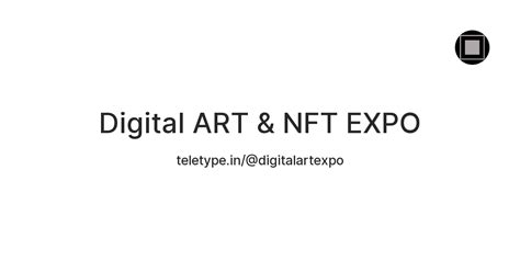 Digital ART & NFT EXPO — Teletype