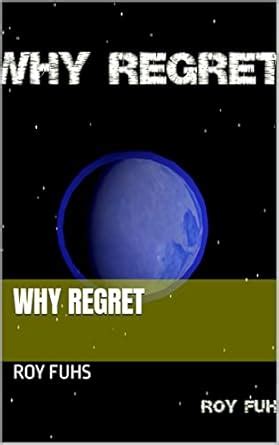 Why Regret eBook : Fuhs, Roy: Amazon.in: Kindle Store