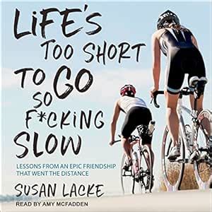 Life's Too Short to Go So F*cking Slow: Lessons from an Epic Friendship ...