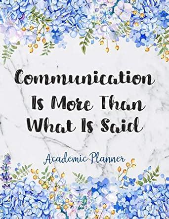 Buy Communication Is More Than What Is Said Academic Planner: Weekly ...