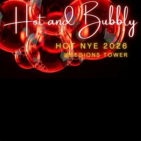 HOT NYE @ Regions Tower Presents HOT & BUBBLY 2026!!!!, Regions Tower ...