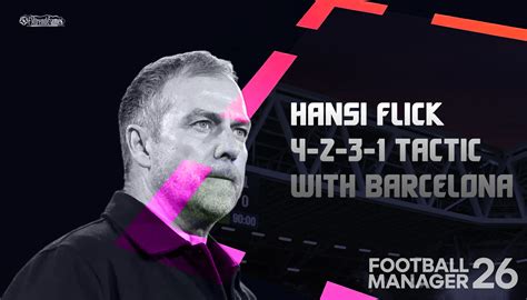 FM26 Hansi Flick 4-2-3-1 Tactic with FC Barcelona | FMtrendGames