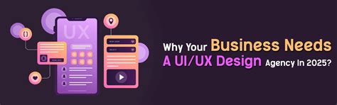 Why Your Business Needs A UI/UX Design Agency In 2025?