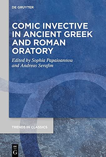 Comic Invective in Ancient Greek and Roman Oratory (Trends in Classics ...