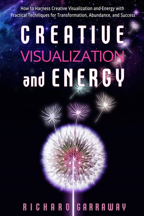 Creative Visualization and Energy: How to Harness Creative ...