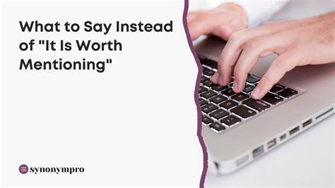 What Is Another Way to Say "It Is Worth Mentioning"? - SynonymPro