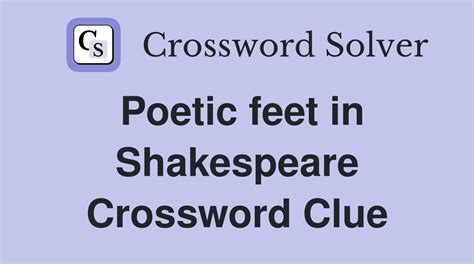Poetic feet in Shakespeare - Crossword Clue Answers - Crossword Solver