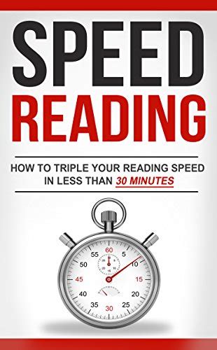 Speed Reading: How To Triple Your Reading Speed In Less Than 30 Minutes ...