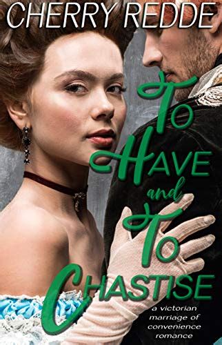 To Have and To Chastise: A Victorian Marriage of Convenience Romance ...