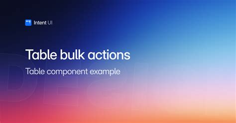 Patterns: Table bulk actions / Intent UI Design
