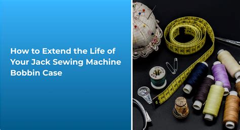 How to Extend the Life of Your Jack Sewing Machine Bobbin Case – KAZZE