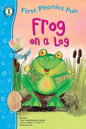 Frog on a Log First Phonics Fun, Grades Pk - K (First Phonics Fun ...