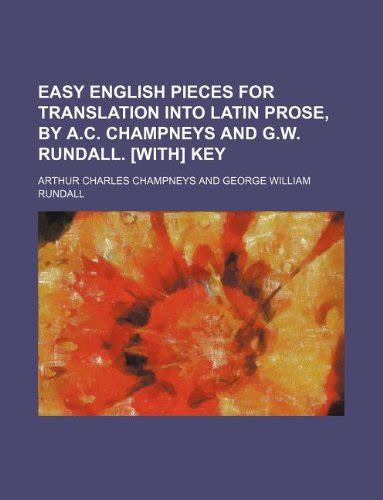Easy English Pieces for Translation Into Latin Prose, by A.C. Champneys ...