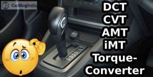 Battle Of The Transmissions- Torque Converter vs DCT vs CVT vs AMT vs ...
