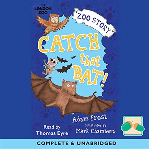 Catch That Bat! (Audio Download): Adam Frost, Thomas Eyre, Oakhill ...