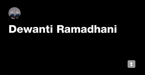 Dewanti Ramadhani — Teletype