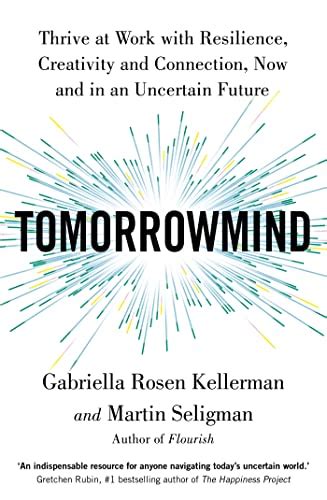 TomorrowMind: Thrive at Work with Resilience, Creativity and Connection ...