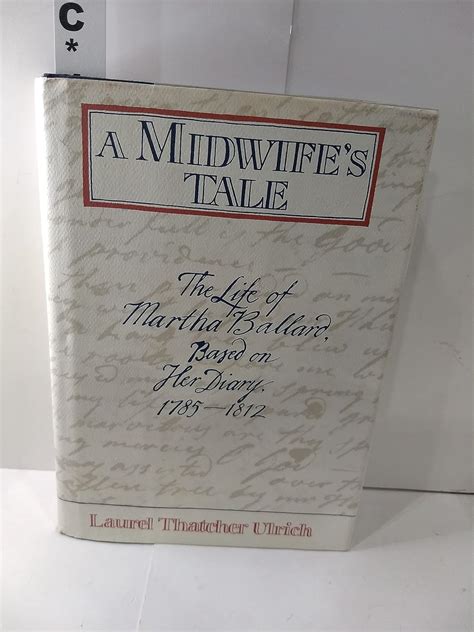 A Midwife's Tale: The Life of Martha Ballard, Based on Her Diary, 1785 ...