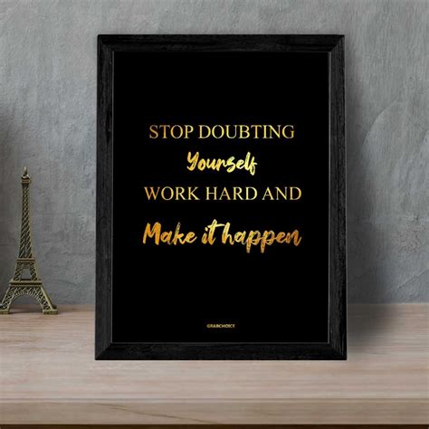 Stop Doubting Yourself Work Hard And Make It Happen Quote Frame Home ...