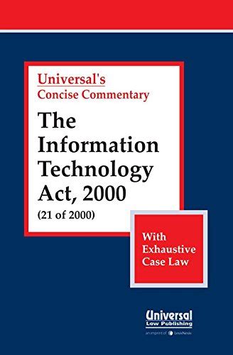 The Information Technology Act, 2000 : Universal's Concise Commentary ...