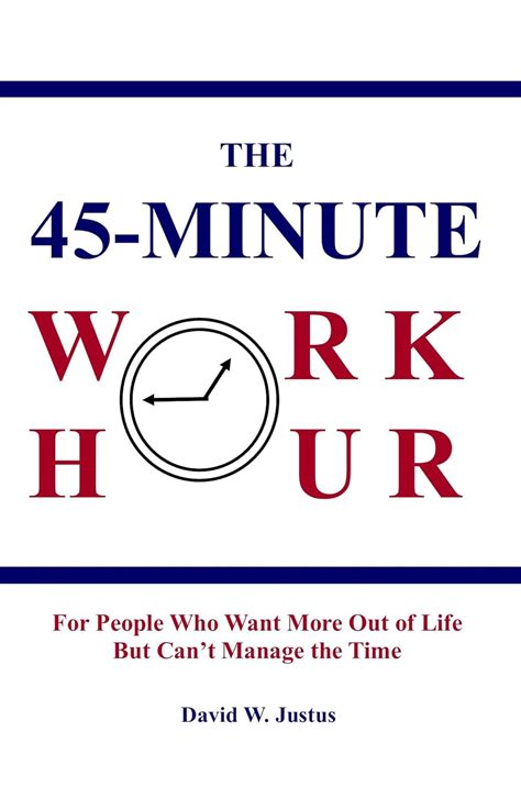 The 45-Minute Work Hour: For People That Want More Out of Life But Can ...