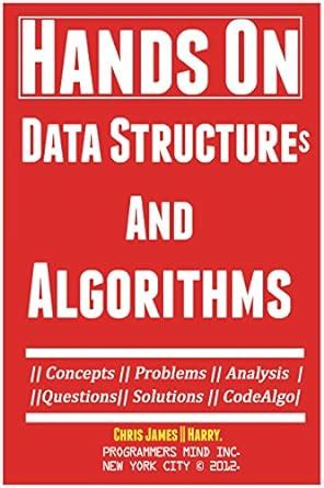 Hands On Data Structures And Algorithms. eBook : Harry, James, Chris ...