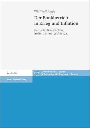 Der Bankbetrieb in Krieg und Inflation: Deutsche Großbanken in den ...