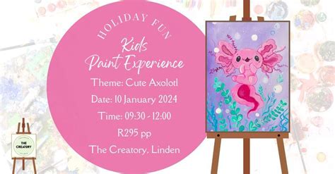 Holiday Fun: Kids Paint Experience: Cute Axolotl, The Creatory ...