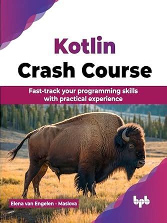 Kotlin Crash Course: Fast-track your programming skills with practical ...
