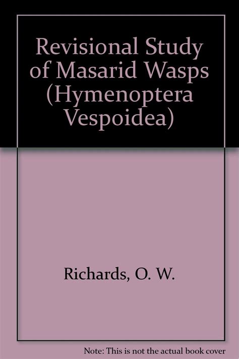 Revisional Study of Masarid Wasps (Hymenoptera Vespoidea) : Richards, O ...