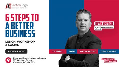 6 Steps to a Better Business, 1675 Abbott Street Kelowna, BC V1Y 8S3 ...