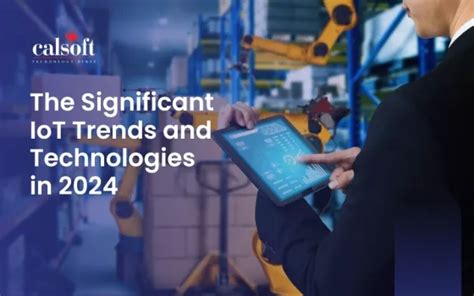 The Significant IoT Trends and Technologies in 2024 | nasscom | The ...