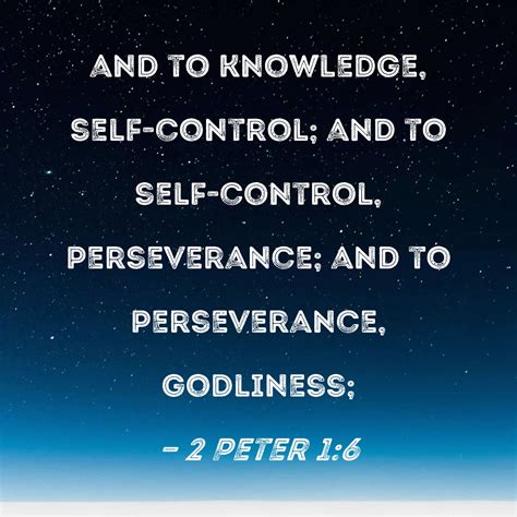 2 Peter 1:6 and to knowledge, self-control; and to self-control ...