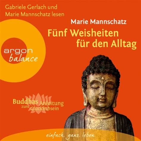 Fünf Weisheiten für den Alltag: Buddhas Anleitung zum Glücklichsein ...
