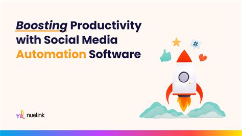 Boosting Productivity with Social Media Automation Software