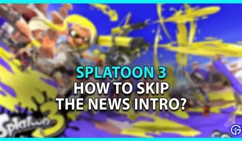 Splatoon 3: Cómo omitir la introducción de noticias - 4pmtech (Spain)