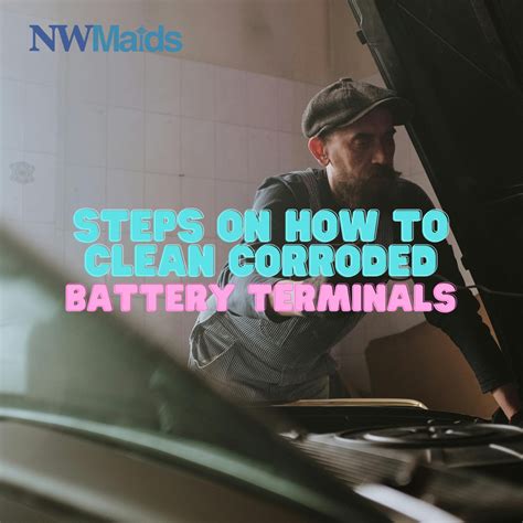 Quick Guide to Cleaning Corroded Battery Terminals | NW Maids