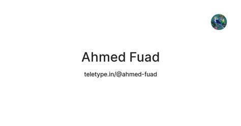 Ahmed Fuad — Teletype