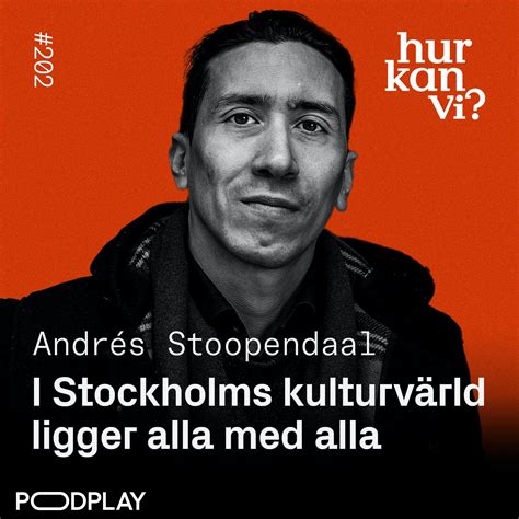 #202: I Stockholms kulturvärld ligger alla med alla - Andrés ...