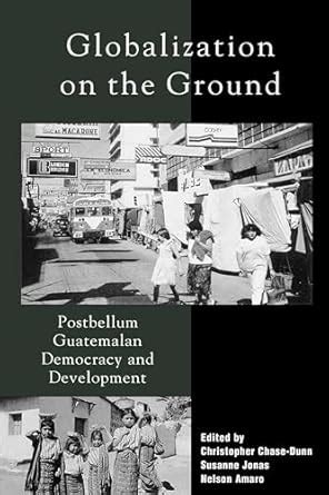 Buy Globalization on the Ground: Postbellum Guatemalan Democracy and ...