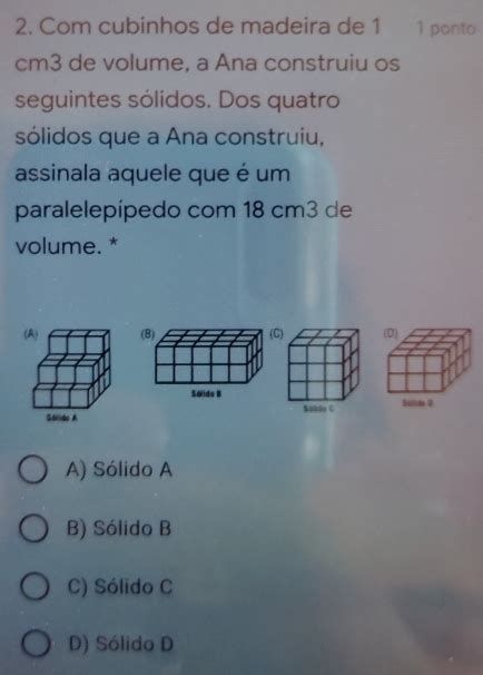 Solved: Com cubinhos de madeira de 1 1 ponto cm3 de volume, a Ana ...
