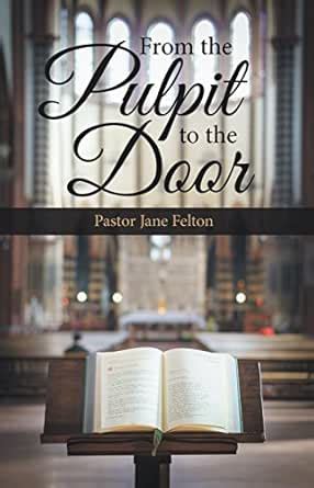 From the Pulpit to the Door eBook : Felton, Pastor Jane: Amazon.in ...