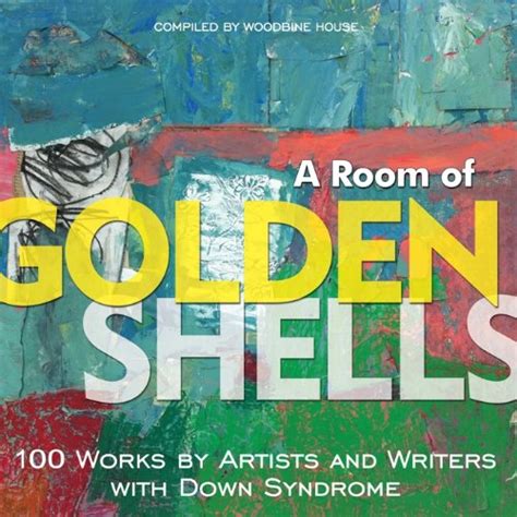 Buy Room of Golden Shells: 100 Works by Artists & Writers with Down ...